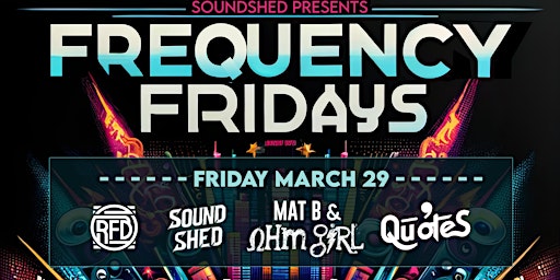 Primaire afbeelding van FREQUENCY FRIDAYS - MAT B & OHM GIRL, QUOTES, RFD, SOUNDSHED