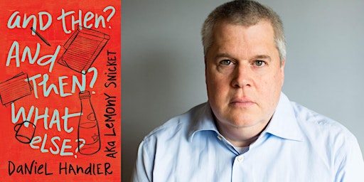 Hauptbild für Daniel Handler, And Then? And Then? What Else?