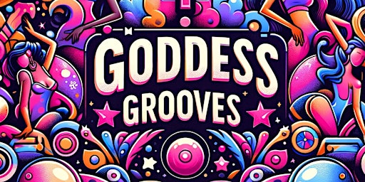 Imagem principal do evento Goddess Grooves:: w/ NINJETTE, OHM GIRL, ESPRESSIVA, MAMA DRE, 11 WOLVES