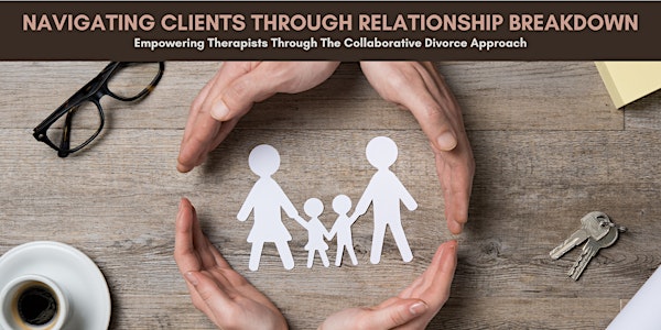 Navigating Clients Through Relationship Breakdown
