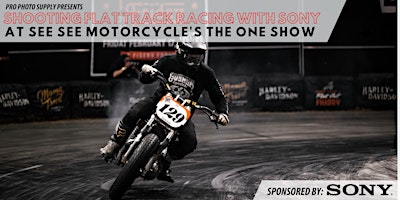 Imagen principal de Shooting Flat Track Racing with Sony at See See's The One Motorcycle Show