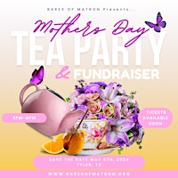 Imagem principal de Mother's Day Tea Party & Fundraiser