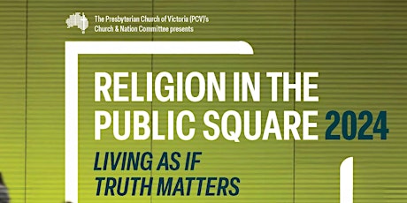 Religion in the Public Square Colloquium: Living As If Truth Matters