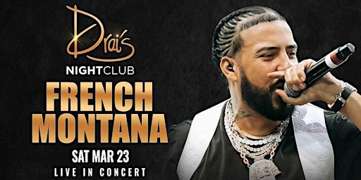DRAIS presents FRENCH MONTANA LIVE || Saturday {March 23rd,2024!} primary image