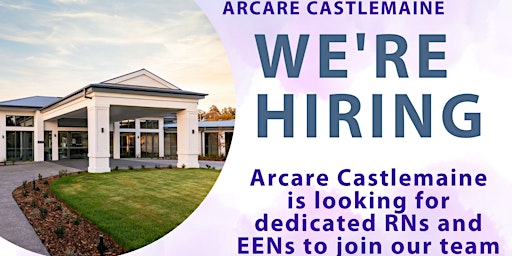 Arcare Aged Care Castlemaine RN and EEN Recruitment Day primary image
