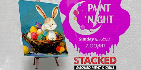 Easter Paint Night at Stacked- Smoked Meat & Grill!