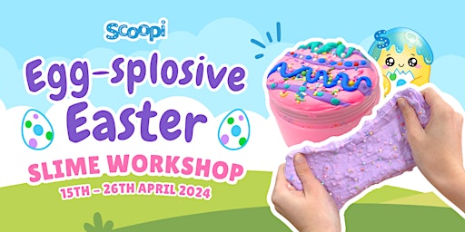 Imagem principal do evento Scoopi Egg-splosive Easter Slime Workshop - Erina Fair
