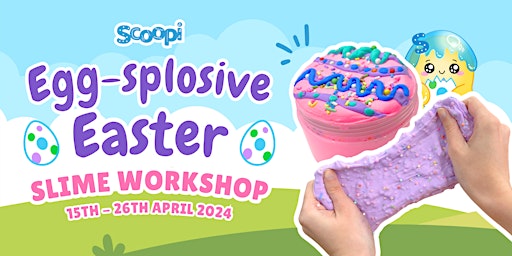 Scoopi Egg-splosive Easter Slime Workshop - Parramatta Shopping Centre primary image