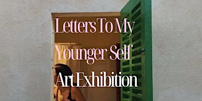 Letters To My Younger Self Art Exhibition primary image