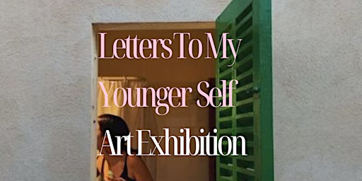 Letters To My Younger Self Art Exhibition primary image