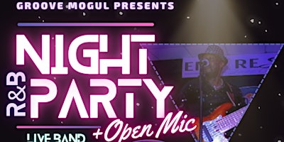 Imagem principal de Groove Mogul Presents: Night R&B party + Open Mic + Free BBQ buffet