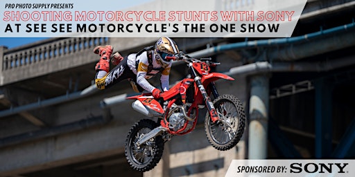 Primaire afbeelding van Shooting Motorcycle Stunts with Sony at See See's The One Motorcycle Show