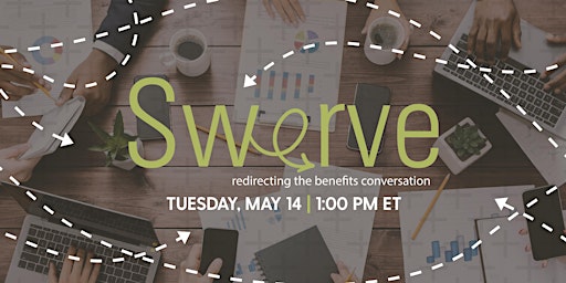 Imagem principal do evento Swerve: Redirecting the Benefits Conversation