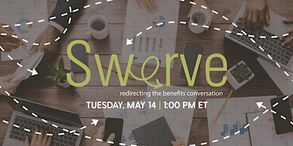 Swerve: Redirecting the Benefits Conversation