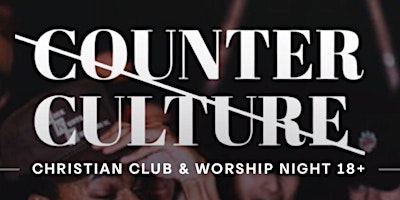 Counter Culture: Christian Club & Worship Night primary image