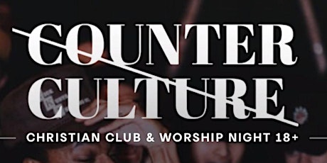Counter Culture: Christian Club & Worship Night