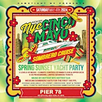 Primaire afbeelding van NYC Cinco de Mayo Kickoff Saturday Sunset Pier 78 Yacht Party Cruise 2024