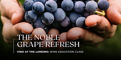 Wine Education Class: The Noble Grapes Refresh