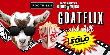 GOATFLIX &  CHILL (SOLO - A STAR WARS STORY)