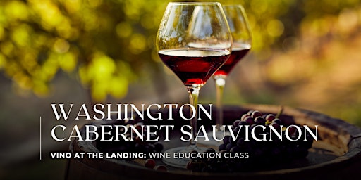 Wine Education Class: Washington Cabernet Sauvignon