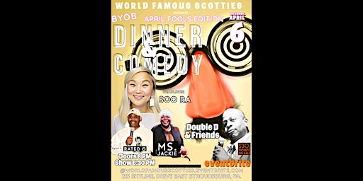 Image principale de WORLD FAMOUS SCOTTIES presents  April Fools Edition—DINNER INCLUDED! BYOB