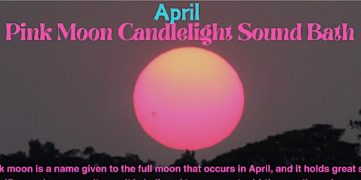 Imagem principal do evento Pink Moon Candlelight Sound Bath