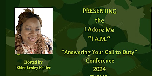 Immagine principale di I Adore Me (I A.M.) “Answering Your Call to Duty” Conference 2024 