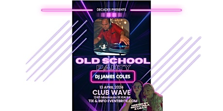 Hauptbild für DECADES OLD SCHOOL SATURDAY ( DJ JAMES COLES ) CLUB WAVE