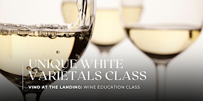 Wine Education Class: Unique White Varietals primary image