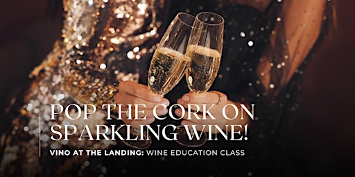 Imagem principal do evento Wine Education Class: Pop the Cork on Sparkling Wine!