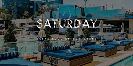 Primaire afbeelding van MGM Grand Ultra Day Pool Party Saturdays Free Entry Passes
