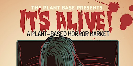 Primaire afbeelding van It's Alive! The first Plant Based Horror Marketplace!