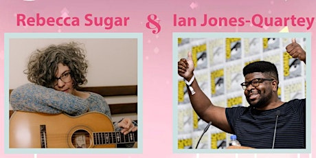 FIRESIDE CHAT WITH REBECCA SUGAR & IAN JONES-QUARTEY