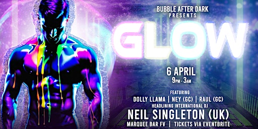 Bubble After Dark presents GLOW ft. Neil Singleton (UK)  primärbild