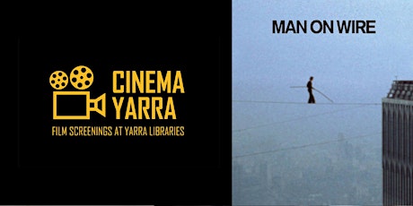 Cinema Yarra: Man on Wire (2008)