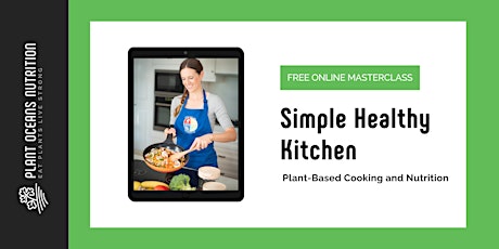 Simple Healthy Kitchen: Online Plant-Based Cooking MasterClass