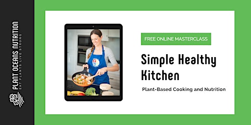 Hauptbild für Simple Healthy Kitchen: Online Plant-Based Cooking MasterClass