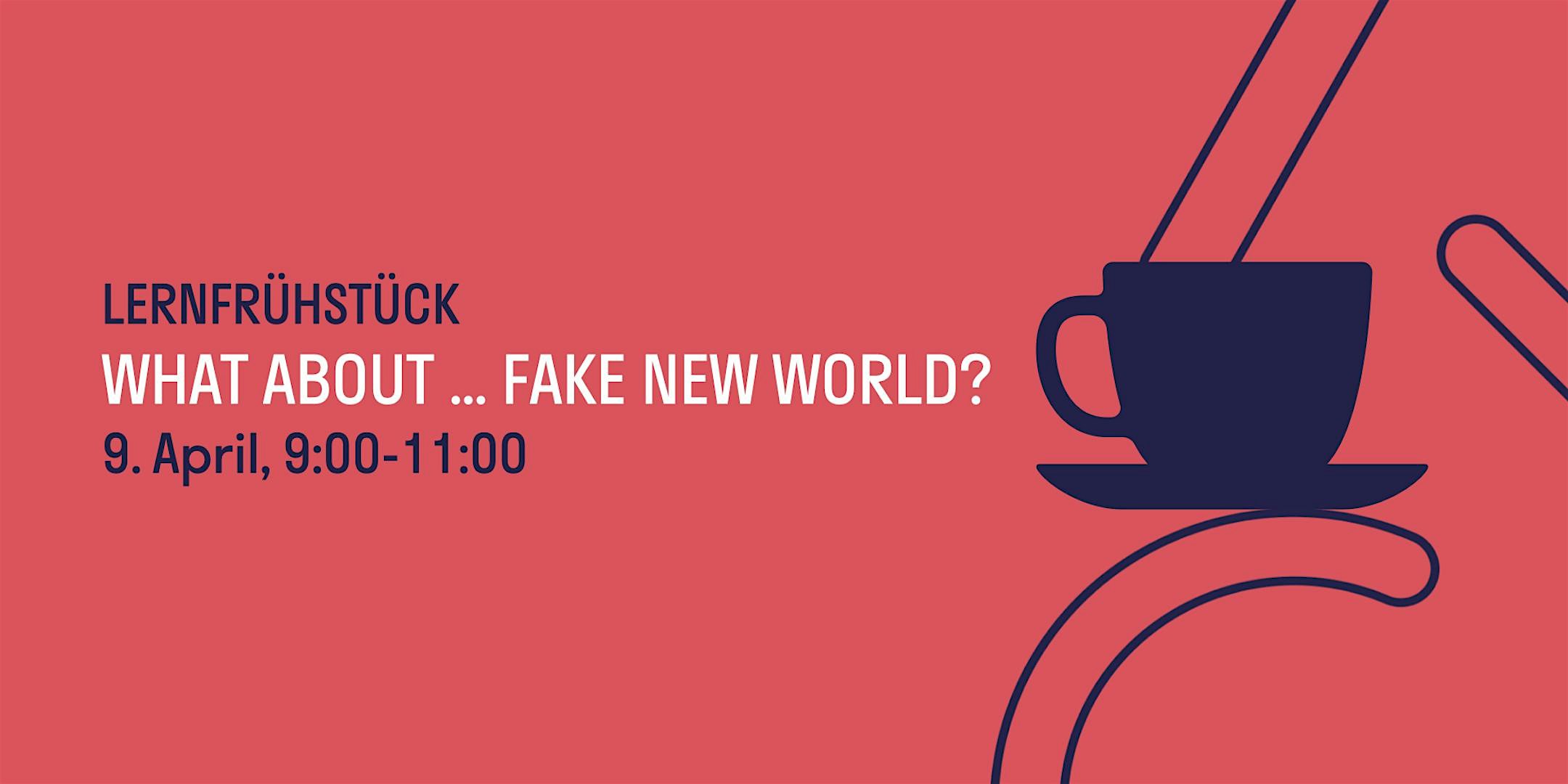 Lernfr\u00fchst\u00fcck: What about fake new world?