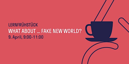 Hauptbild für Lernfrühstück: What about fake new world?