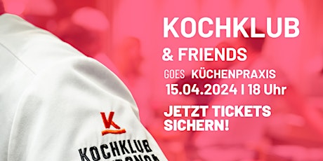 Hauptbild für Kochklub & Friends Vol. 7 goes Küchenpraxis