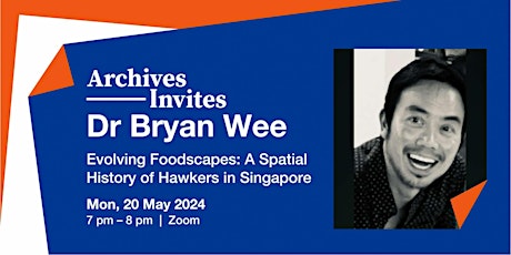 Archives Invites: Dr Bryan Wee - A Spatial History of Hawkers in Singapore