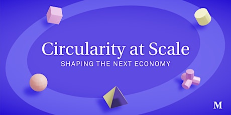 Hauptbild für Circularity at Scale: Shaping the Next Economy