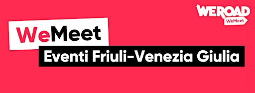 Imagen de colección para  WeMeet | Eventi Friuli-Venezia Giulia