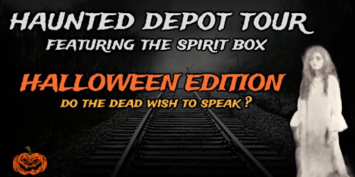 Imagem principal de HAUNTED DEPOT TOUR FEATURING THE SPIRIT BOX -- HALLOWEEN EDITION