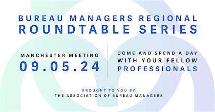 Bureau Managers Regional Roundtable Series - MANCHESTER