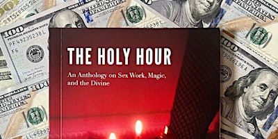 Primaire afbeelding van The Holy Hour: An Anthology on Sex Work, Magic, and the Divine - Book Launch Reading & Party