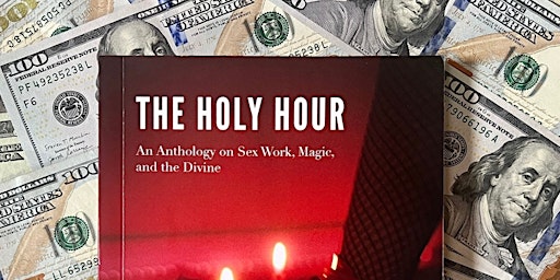 Immagine principale di The Holy Hour: An Anthology on Sex Work, Magic, and the Divine - Book Launch Reading & Party 