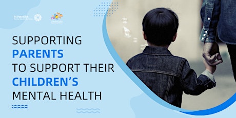 Supporting Parents to Support Their Children’s Mental Health and Wellbeing primary image