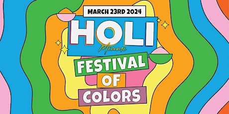 Holi Miami 2024 - Saturday, March 23rd