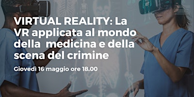 Hauptbild für VIRTUAL REALITY: applicazioni al mondo della medicina e scena del crimine